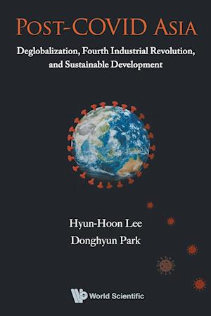 Post-covid Asia: Deglobalization, Fourth Industrial Revolution, And Sustainable Development