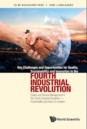 Key Challenges And Opportunities For Quality, Sustainability And Innovation In The Fourth Industrial Revolution: Quality And Service Management In The Fourth Industrial Revolution - Sustainability And Value Co-creation