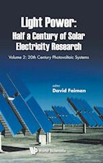 Light Power: Half A Century Of Solar Electricity Research - Volume 2: 20th Century Photovoltaic Systems