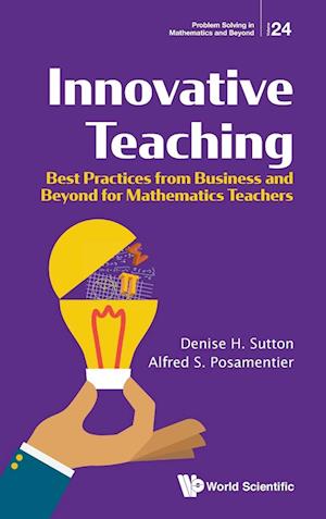 Innovative Teaching: Best Practices From Business And Beyond For Mathematics Teachers