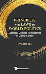 Principles And Laws In World Politics: Classical Chinese Perspectives On Global Conflict