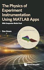 Physics Of Experiment Instrumentation Using Matlab Apps, The: With Companion Media Pack