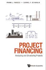 Project Financing: Analyzing And Structuring Projects