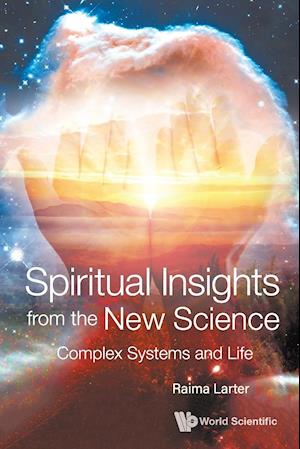 Spiritual Insights From The New Science: Complex Systems And Life