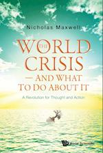World Crisis, The - And What To Do About It: A Revolution For Thought And Action
