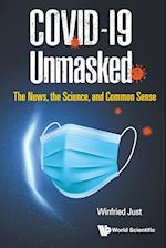 Covid-19 Unmasked: The News, The Science, And Common Sense