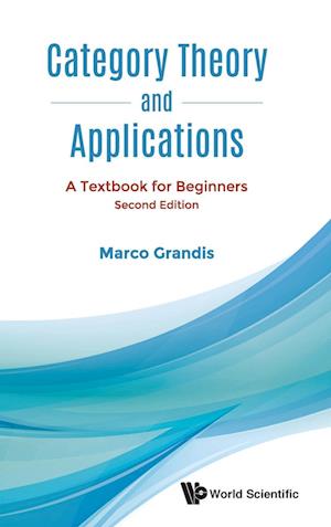 Category Theory And Applications: A Textbook For Beginners