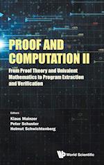 Proof And Computation Ii: From Proof Theory And Univalent Mathematics To Program Extraction And Verification