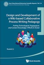 Design And Development Of A Wiki-based Collaborative Process Writing Pedagogy - Putting Technological, Pedagogical, And Content Knowledge (Tpack) In Action
