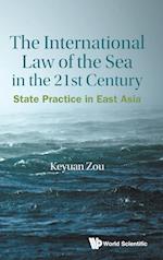 International Law Of The Sea In The Twenty-first Century, The: State Practice In East Asia