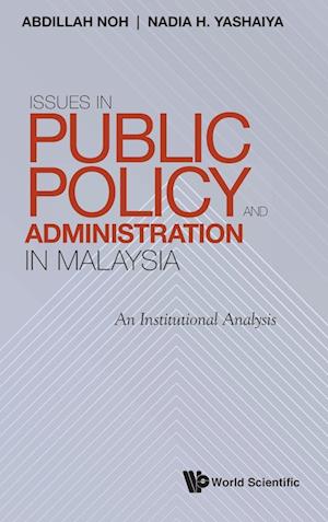 Issues In Public Policy And Administration In Malaysia: An Institutional Analysis