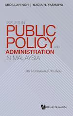 Issues In Public Policy And Administration In Malaysia: An Institutional Analysis