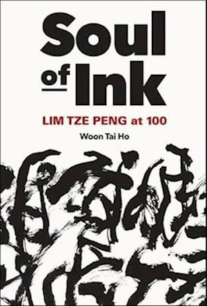 Soul Of Ink: Lim Tze Peng At 100