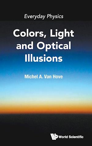 Everyday Physics: Colors, Light And Optical Illusions