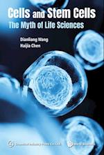 Cells And Stem Cells: The Myth Of Life Sciences