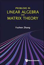 Problems In Linear Algebra And Matrix Theory