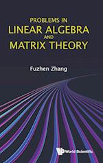 Problems In Linear Algebra And Matrix Theory