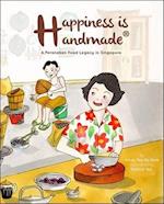 Happiness Is Handmade: A Peranakan Food Legacy In Singapore