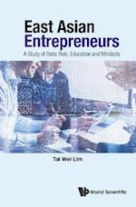 East Asian Entrepreneurs: A Study Of State Role, Education And Mindsets