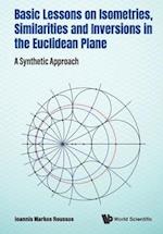 Basic Lessons On Isometries, Similarities And Inversions In The Euclidean Plane: A Synthetic Approach