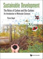Sustainable Development - The Roles Of Carbon And Bio-carbon: An Introduction To Molecular Sciences