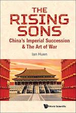 Rising Sons, The: China's Imperial Succession & The Art Of War