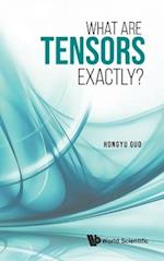 What Are Tensors Exactly?