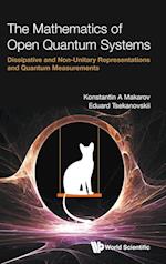 Mathematics Of Open Quantum Systems, The: Dissipative And Non-unitary Representations And Quantum Measurements