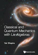 Classical And Quantum Mechanics With Lie Algebras