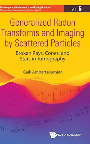 Generalized Radon Transforms And Imaging By Scattered Particles: Broken Rays, Cones, And Stars In Tomography