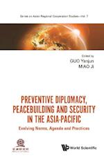 Preventive Diplomacy, Peacebuilding And Security In The Asia-pacific: Evolving Norms, Agenda And Practices