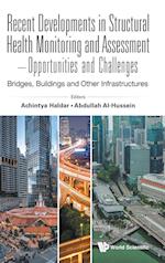 Recent Developments In Structural Health Monitoring And Assessment - Opportunities And Challenges: Bridges, Buildings And Other Infrastructures