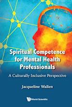 Spiritual Competence For Mental Health Professionals: A Culturally Inclusive Perspective