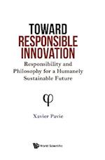 Toward Responsible Innovation: Responsibility And Philosophy For A Humanely Sustainable Future