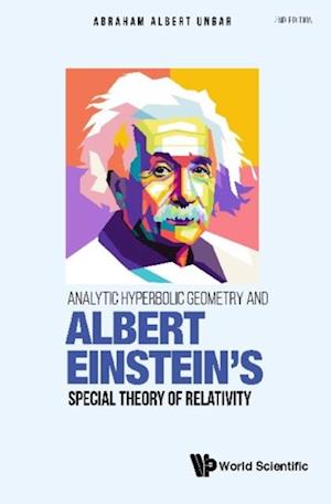 Analytic Hyperbolic Geometry And Albert Einstein's Special Theory Of Relativity (Second Edition)