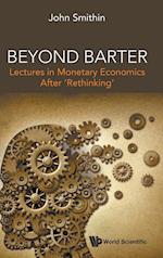 Beyond Barter: Lectures In Monetary Economics After 'Rethinking'