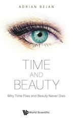 Time And Beauty: Why Time Flies And Beauty Never Dies