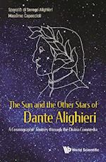Sun And The Other Stars Of Dante Alighieri, The: A Cosmographic Journey Through The Divina Commedia