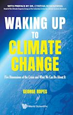 Waking Up To Climate Change: Five Dimensions Of The Crisis And What We Can Do About It