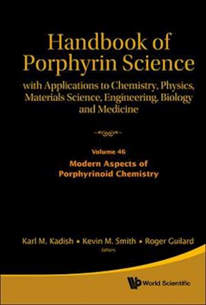 Handbook Of Porphyrin Science: With Applications To Chemistry, Physics, Materials Science, Engineering, Biology And Medicine - Volume 46: Modern Aspects Of Porphyrinoid Chemistry