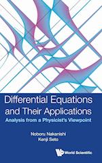 Differential Equations And Their Applications: Analysis From A Physicist's Viewpoint