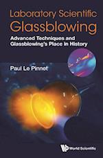 Laboratory Scientific Glassblowing: Advanced Techniques And Glassblowing's Place In History