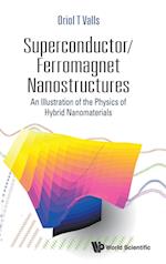 Superconductor/ferromagnet Nanostructures: An Illustration Of The Physics Of Hybrid Nanomaterials