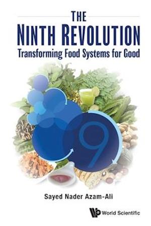 Ninth Revolution, The: Transforming Food Systems For Good