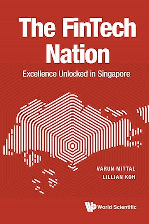 Fintech Nation, The: Excellence Unlocked In Singapore