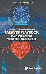 Clash Of The Mind And Heart: Parents' Playbook For Helping Youths Succeed