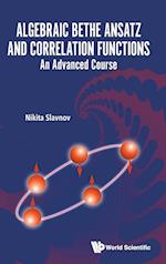 Algebraic Bethe Ansatz And Correlation Functions: An Advanced Course