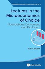Lectures In The Microeconomics Of Choice: Foundations, Consumers, And Producers
