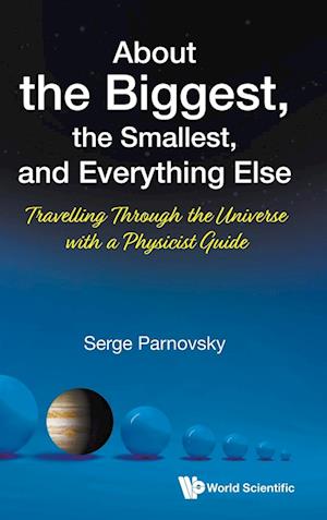 About The Biggest, The Smallest, And Everything Else: Travelling Through The Universe With A Physicist Guide