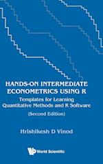 Hands-on Intermediate Econometrics Using R: Templates For Learning Quantitative Methods And R Software